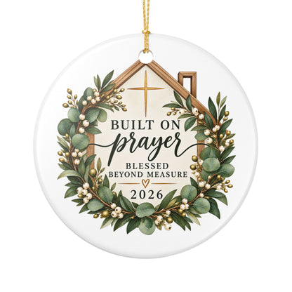 Ceramic Ornament - "Built on Prayer" Blessed Beyond Measure 2026 Christmas Decoration