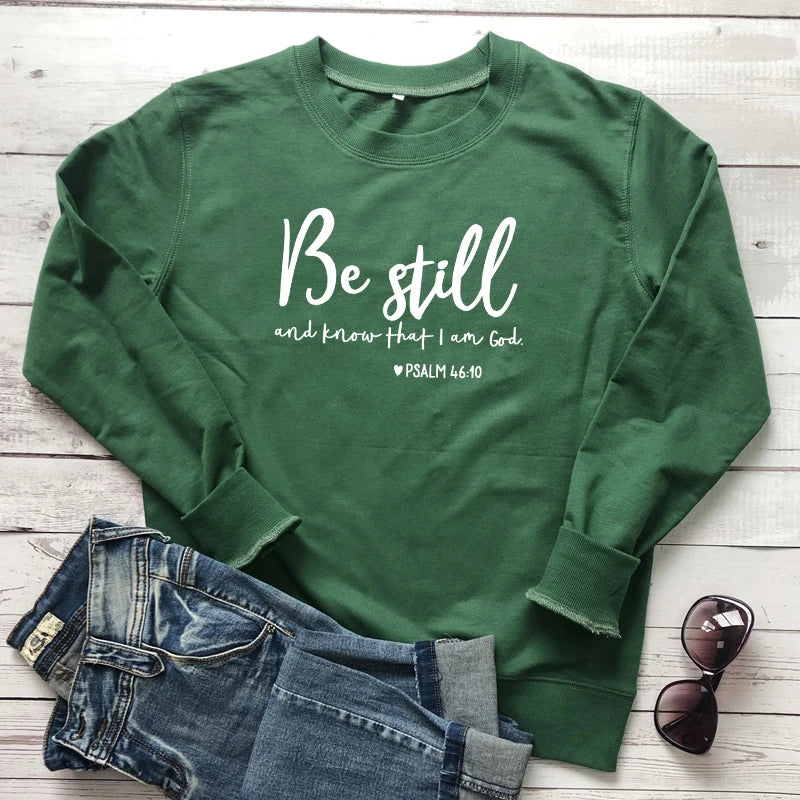 Be Still and Know That I Am God - Sweatshirt 100% Cotton