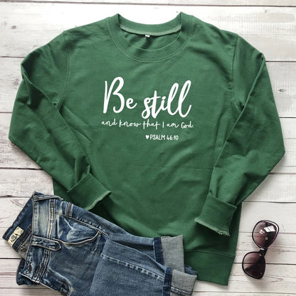 Be Still and Know That I Am God - Sweatshirt 100% Cotton