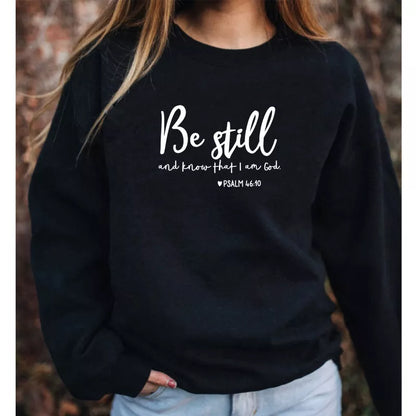 Be Still and Know That I Am God - Sweatshirt 100% Cotton