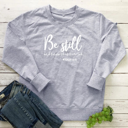 Be Still and Know That I Am God - Sweatshirt 100% Cotton